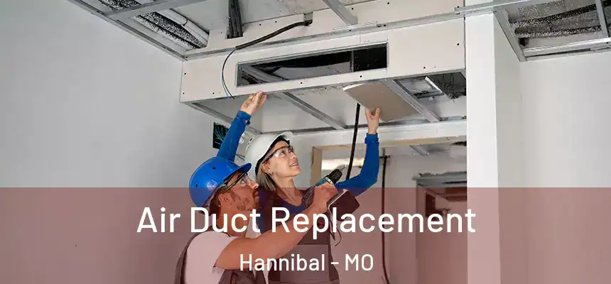  Air Duct Replacement Hannibal - MO