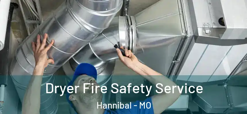  Dryer Fire Safety Service Hannibal - MO