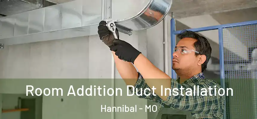  Room Addition Duct Installation Hannibal - MO
