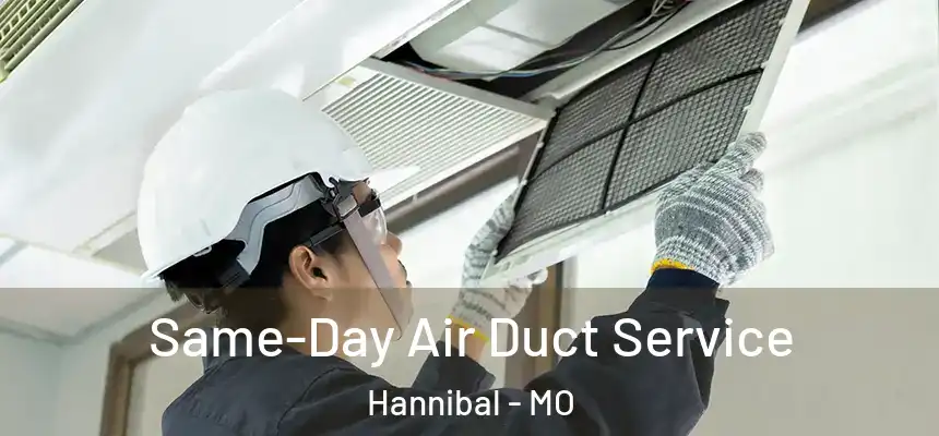  Same-Day Air Duct Service Hannibal - MO